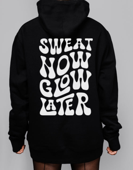 Hoody - Sweat Now Glow Later