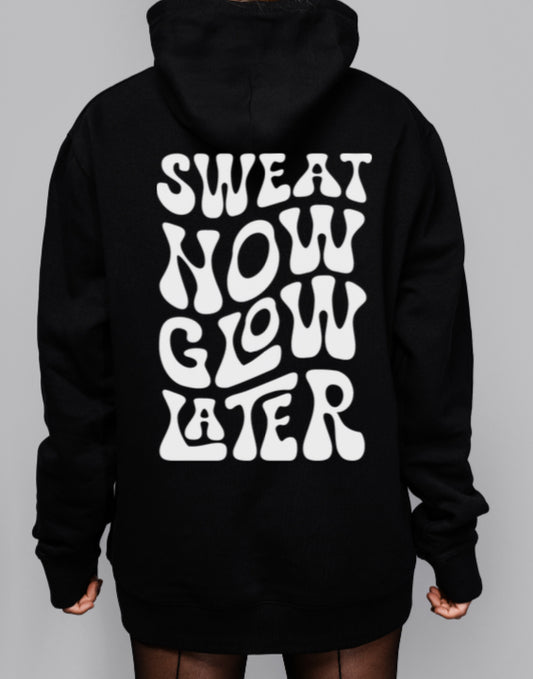 Hoody - Sweat Now Glow Later