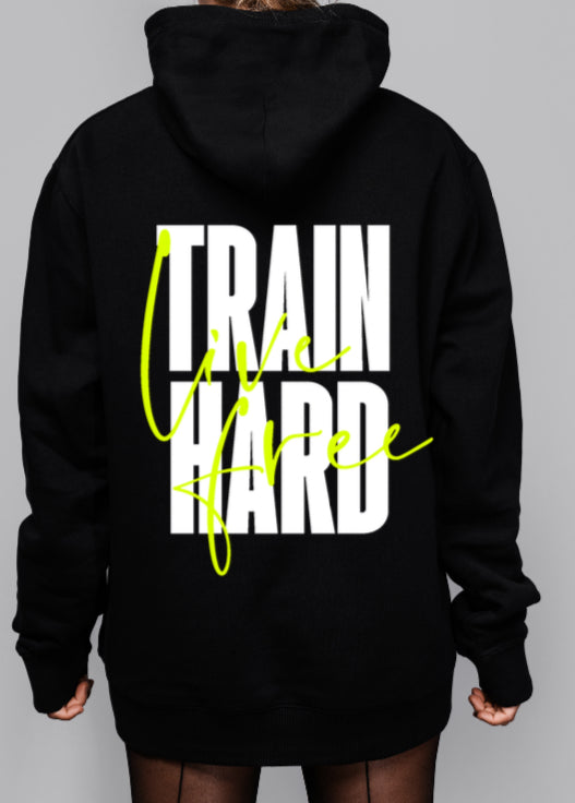 Hoody - Train Hard Live Free